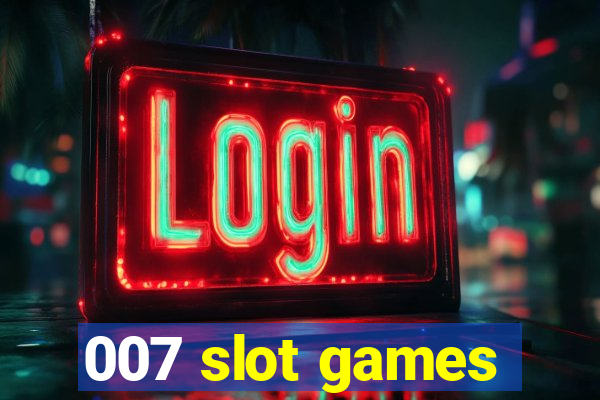 007 slot games