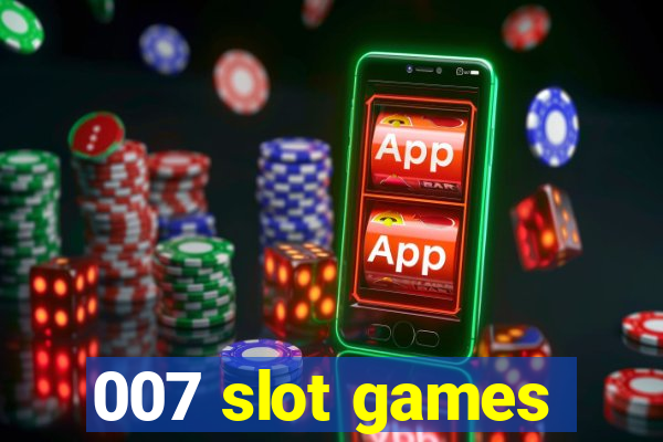 007 slot games