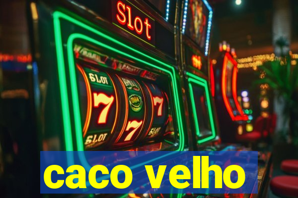 caco velho