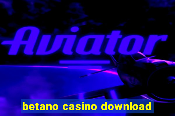 betano casino download