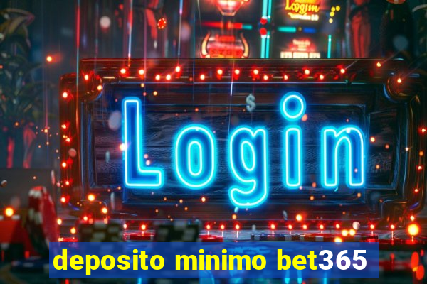 deposito minimo bet365