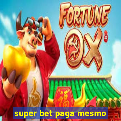 super bet paga mesmo