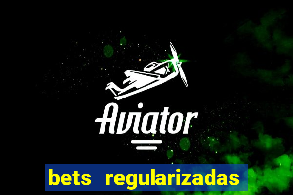 bets regularizadas no brasil