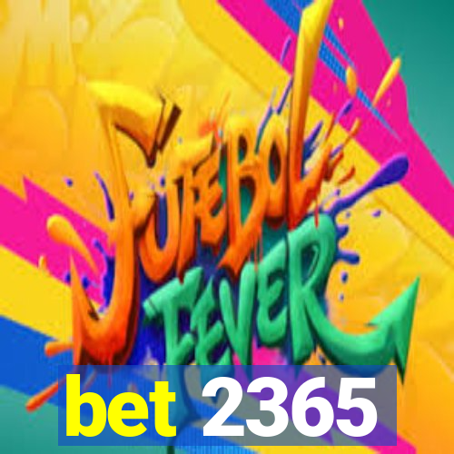 bet 2365