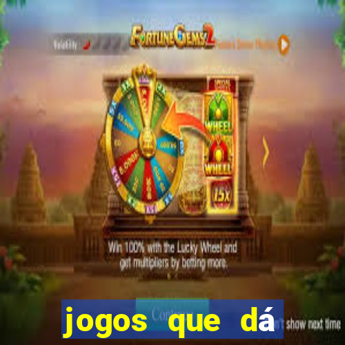 jogos que dá dinheiro sem precisar depositar