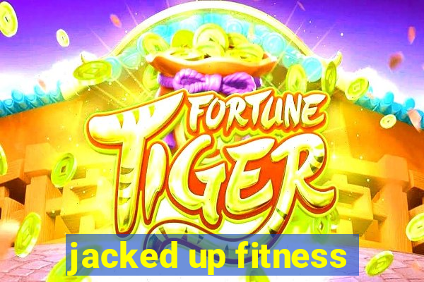 jacked up fitness