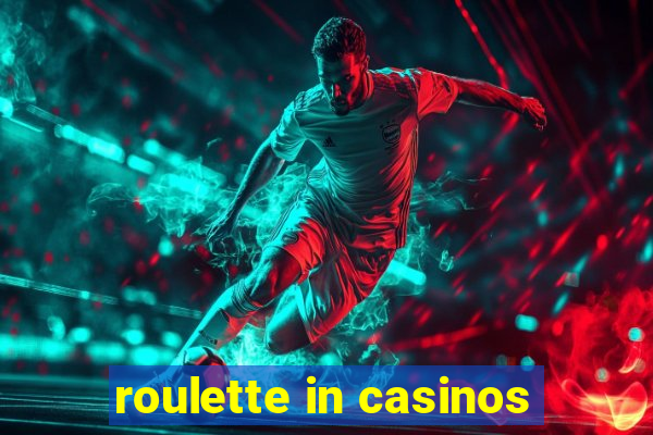 roulette in casinos