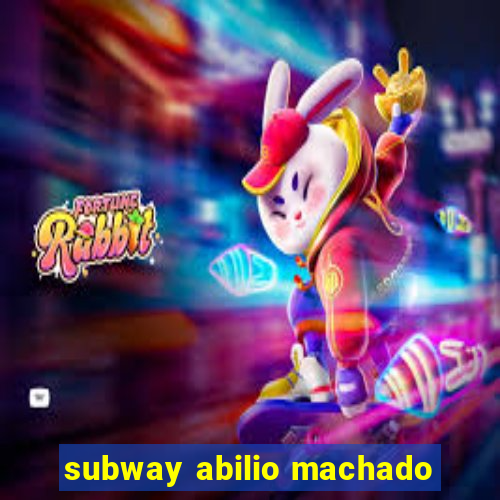 subway abilio machado