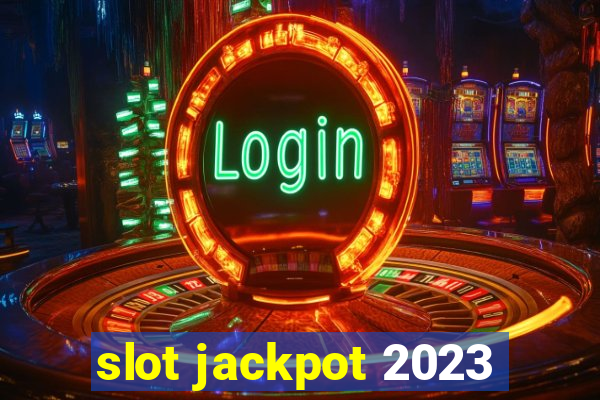 slot jackpot 2023