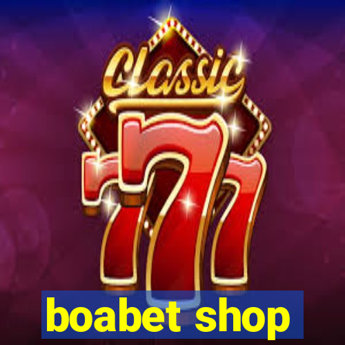 boabet shop