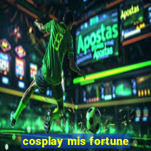 cosplay mis fortune