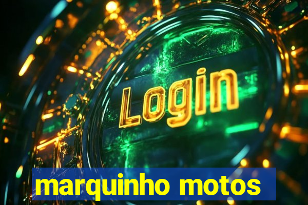 marquinho motos