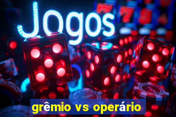 grêmio vs operário