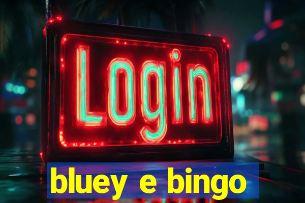 bluey e bingo