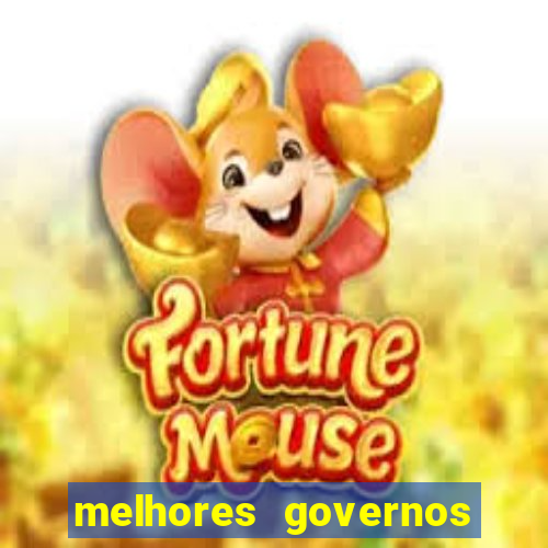 melhores governos do brasil