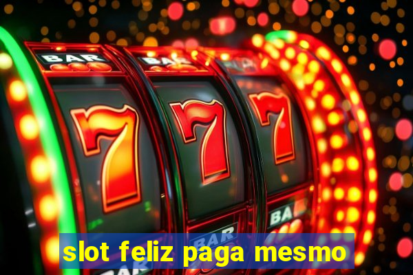 slot feliz paga mesmo