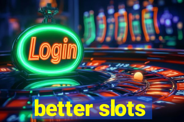 better slots