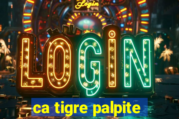 ca tigre palpite