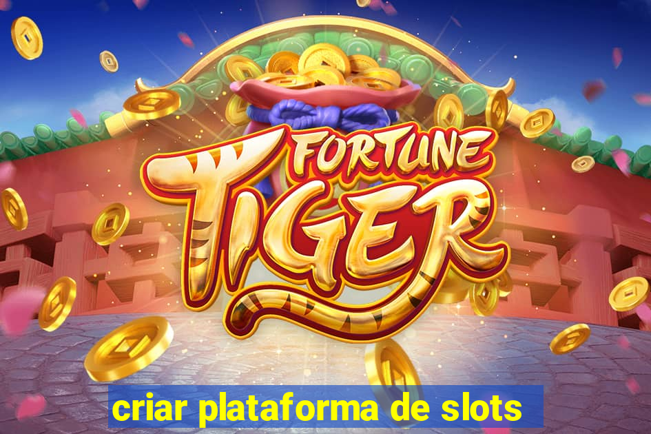 criar plataforma de slots