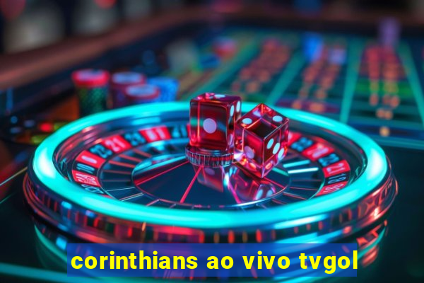 corinthians ao vivo tvgol