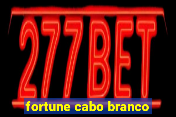 fortune cabo branco