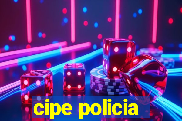 cipe policia