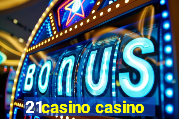 21casino casino