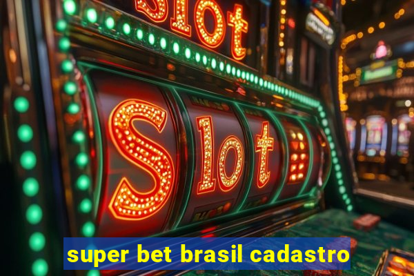 super bet brasil cadastro