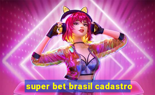 super bet brasil cadastro