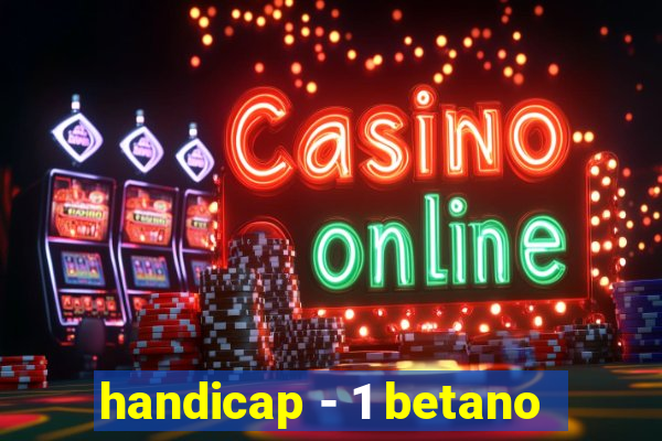 handicap - 1 betano