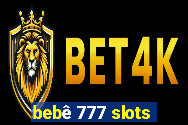 bebê 777 slots