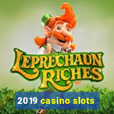 2019 casino slots