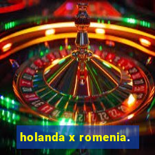 holanda x romenia.