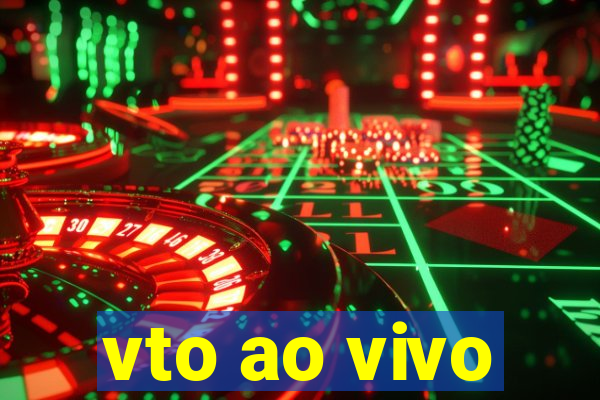 vto ao vivo