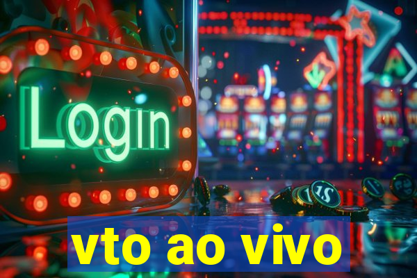 vto ao vivo