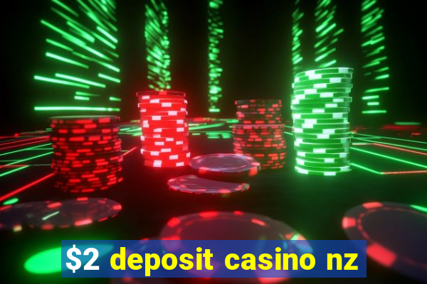 $2 deposit casino nz