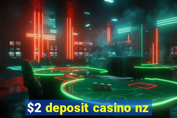 $2 deposit casino nz