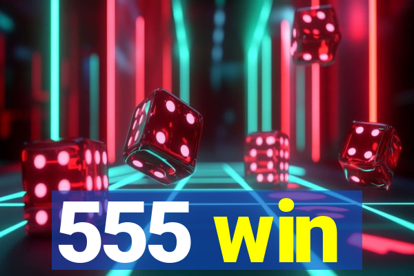 555 win