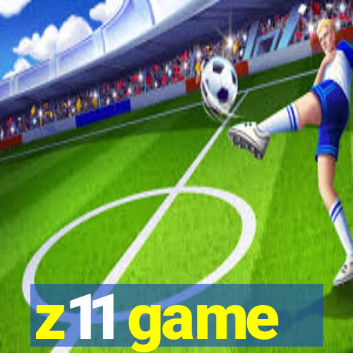 z11 game