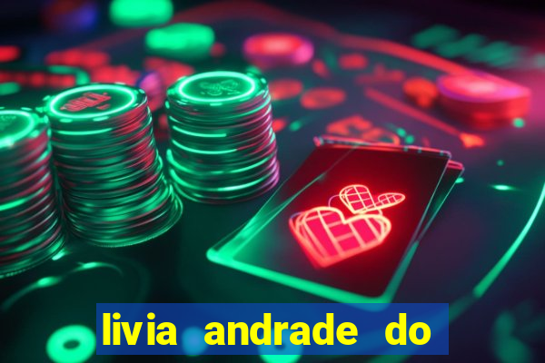 livia andrade do silvio santos nua