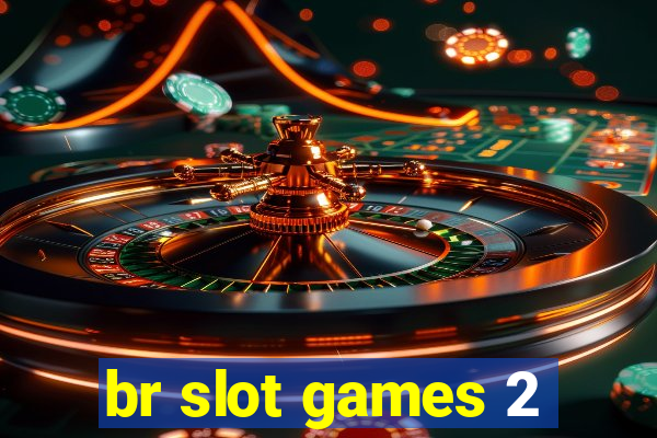 br slot games 2