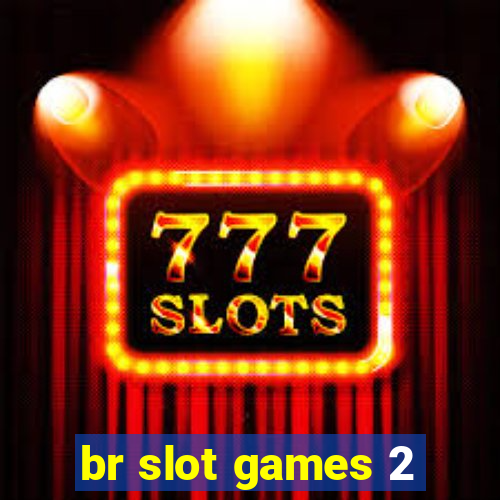 br slot games 2