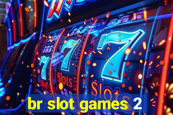 br slot games 2