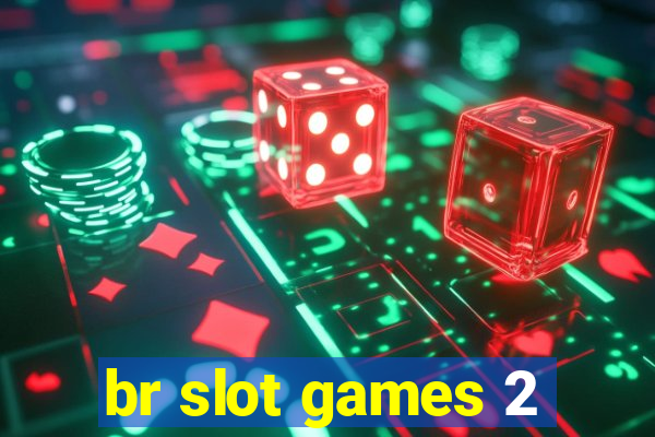 br slot games 2