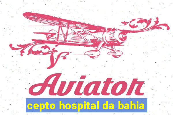 cepto hospital da bahia