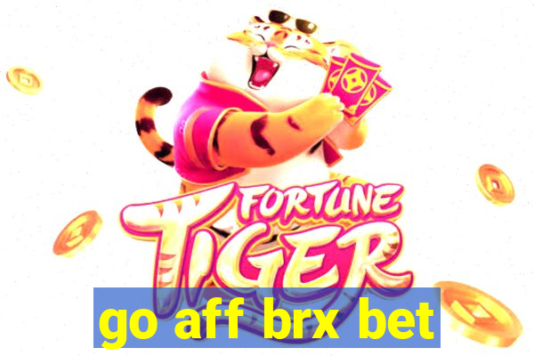 go aff brx bet