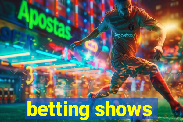 betting shows