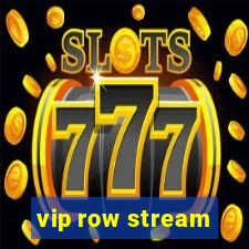 vip row stream