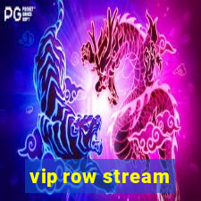 vip row stream