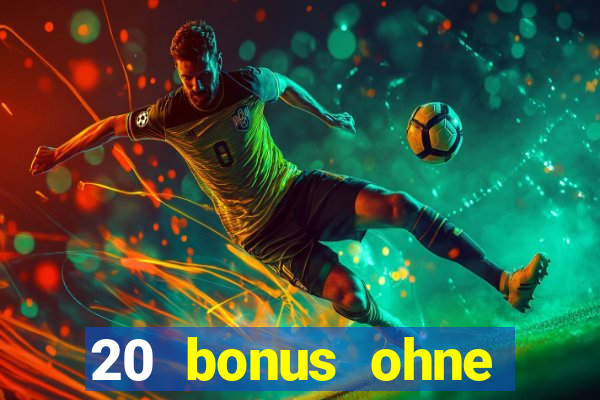 20 bonus ohne einzahlung casino